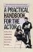 A Practical Handbook for the Actor