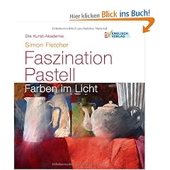 Die Kunst-Akademie. Faszination Pastell: Farben im Licht