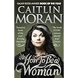 How To Be a Woman by Caitlin Moran