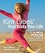 Books : Kim Lyons' Your Body, Your Life: The 12-Week Program to Optimum Physical, Mental & Emotional Fitness [Paperback]