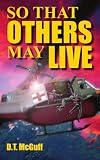 So That Others May Live: A Medic's Battle To Save Lives