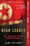 Dear Leader: My Escape from North Korea