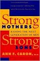 Strong Mothers, Strong Sons (Raising Adolescent Boys in the '90s) (Reprint) (Paperback)