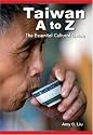 Taiwan A to Z: The Essential Cultural Guide