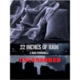22 Inches of Rain - Uncensoreddi J. Max Cromwell