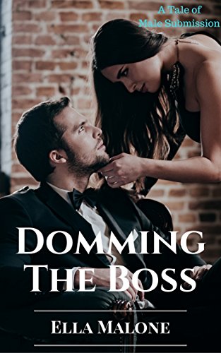 Domming The Boss: A Tale of Male Submission