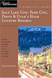 Search : Salt Lake City, Park City, Provo & Utah's High Country Resorts: Great Destinations: A Complete Guide