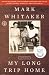 My Long Trip Home: A Family Memoir My Long Trip Home: A Family Memoir
