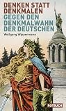 Produkt-Bild: Denken statt denkmalen: Gegen den Denkmalwahn der Deutschen