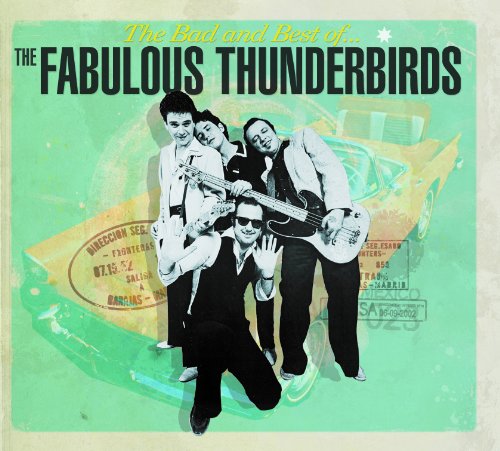 The Fabulous Thunderbirds - Bad & Best Of - Zortam Music