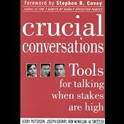 Crucial Conversations: Tools for Talking When Stakes are High | [Kerry Patterson, Joseph Grenny, Ron McMillan, Al Switzler]