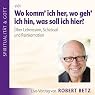 H&ouml;rbuch Wo komm' ich her? Wo geh' ich hin? Was soll ich hier?