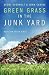 Green Grass in the Junk Yard