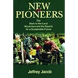 new pioneers the back to the land movement and the search for a sustainable future
