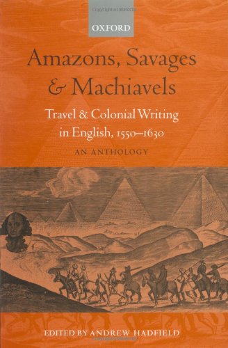 amazons savages and machiavels travel and colonial writing in english 1550 1630 an anthology
