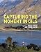 Capturing the Moment in Oils