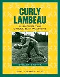 Curly Lambeau: Building the Green Bay Packers (Badger Biographies Series)