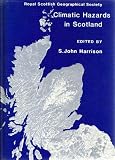 Climatic hazards in Scotland : proceedings of the joint Royal Scottish Geographical Society and Royal Meteorological Society symposium, University of Stirling, June 1984