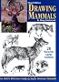 Drawing Mammals: An Artist's Reference Guide to North American Mammals