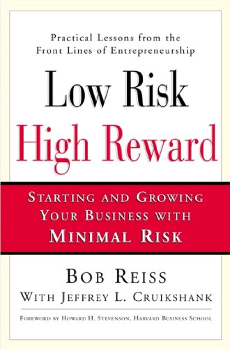 Low Risk, High Reward: Starting and Growing Your Own Business with Minimal Risk