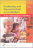 Ern&auml;hrung und Hauswirtschaft in Lernfeldern f&uuml;r die sozialp&auml;dagogische Erstausbidung - Lehr-/Fachbuch: f&uuml;r die sozialp&auml;dagogische Erstausbildung - Elke Weber, Mechthild Wessel, Brigitte Vom Wege