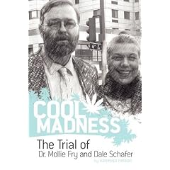 COOL MADNESS, The Trial of Dr. Mollie Fry and Dale Schafer