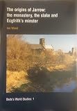 The origins of Jarrow : the monastery, the slake and Ecgfrith's minster