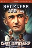 Shoeless Joe & Me