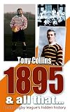 1895 And All That...: Inside Rugby Leagues Hidden History