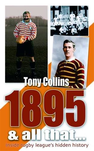 1895 And All That...: Inside Rugby League's Hidden History