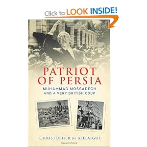 Patriot of Persia: Muhammad Mossadegh and a Very British Coup