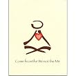 Valentine Card - Come From the We, Not the Me