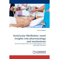 Ventricular fibrillation: novel insights into pharmacology and mechanisms: Autonomic... by Charles Mugera