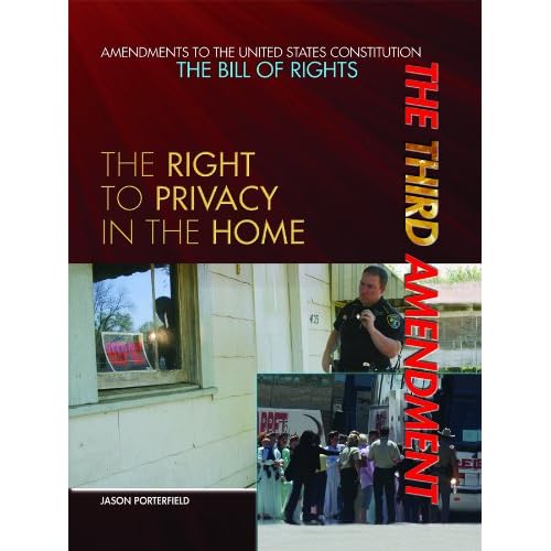 The Third Amendment The Right to Privacy in the Home (Amendments to