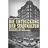 Die Entdeckung der Stadtkultur: Soziologie aus der Erfahrung der Reportage (Campus Bibliothek)