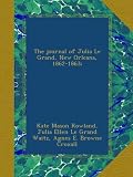 The journal of Julia Le Grand, New Orleans, 1862-1863;