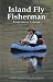 Island Fly Fisherman: Vancouver Island (Island Fisherman) width=