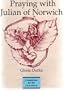 Praying with Julian of Norwich (Companions for the Journey)
