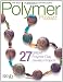 Polymer Pizzazz: 27 Great Polymer Clay Jewelry Pro (Best of Bead & Button Magazine)