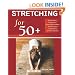 Stretching for 50+: A Customized Program for Increasing Flexibility, Avoiding Injury, and Enjoying an Active Lifestyle