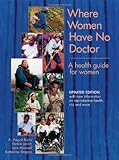 Where Women Have No Doctor: A Health Guide for Women