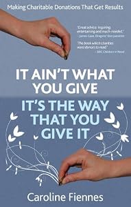 It Ain't What You Give, It's the Way That You Give It: Making Charitable Donations That Get Results
