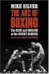 The Arc of Boxing: The Rise and Decline of the Sweet Science