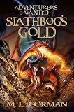 Adventurers Wanted, Book 1: Slathbogs Gold