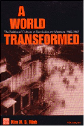 A World Transformed: The Politics of Culture in Revolutionary Vietnam, 1945-1965 (Southeast Asia: Politics, Meaning, and Memory)