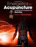 Energetics in Acupuncture: Five Element Acupuncture Made Easy