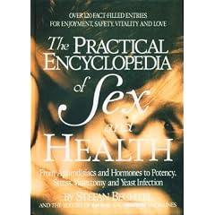 The Practical Encyclopedia of Sex and Health (From Aphrodisiacs and Hormones to Potency, Stress, Vasectomy and Yeast Infection - Over 120 Fact-Filled Entries)