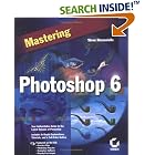 Mastering Photoshop 6 by  Steve Romaniello and Stephen Romaniello