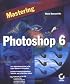 Mastering Photoshop 6
