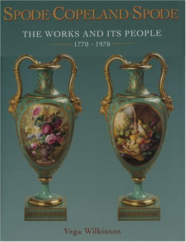 Spode-Copeland-Spode: The Works and Its People 1770-1970